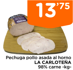 Pechuga pollo asada al horno LA CARLOTE?A 98% carne -kg-