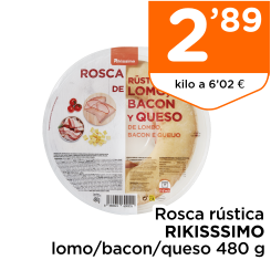 Rosca r?stica RIKISSSIMO lomo/bacon/queso 480 g