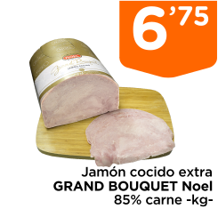 Jam?n cocido extra GRAND BOUQUET Noel 85% carne -kg-