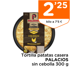 Tortilla patatas casera PALACIOS sin cebolla 300 g