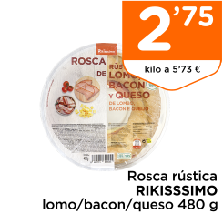 Rosca r?stica RIKISSSIMO lomo/bacon/queso 480 g