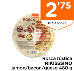 Rosca r?stica RIKISSSIMO jamon/bacon/queso 480 g
