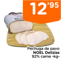 Pechuga de pavo NOEL Delizias 92% carne -kg-