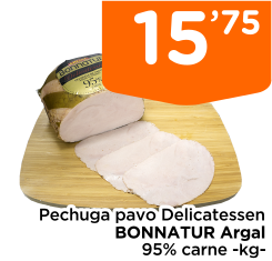 Pechuga pavo Delicatessen BONNATUR Argal 95% carne -kg-