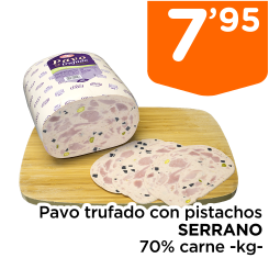 Pavo trufado con pistachos SERRANO 70% carne -kg-