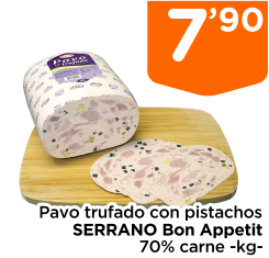 Pavo trufado con pistachos SERRANO Bon Appetit 70% carne -kg-